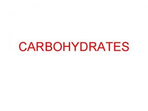 CARBOHYDRATES INTRODUCTION TO CARBOHYDRATES The most abundant biomolecules