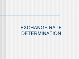 EXCHANGE RATE DETERMINATION Demand for Foreign Exchange Refers