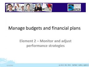 Manage budgets and financial plans Element 2 Monitor