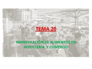 TEMA 20 MANIPULACIN DE ALIMENTOS EN HOSTELERA Y