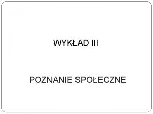 WYKAD III POZNANIE SPOECZNE STEREOTYPY Stereotyp to schemat