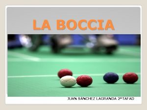 LA BOCCIA JUAN SNCHEZ LAGRANDA 2TAFAD NDICE INTRODUCIN