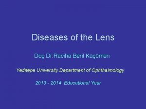 Diseases of the Lens Do Dr Raciha Beril