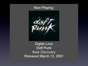 Now Playing Digital Love Daft Punk from Discovery