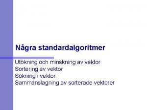 Ngra standardalgoritmer Utkning och minskning av vektor Sortering