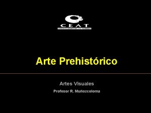Arte Prehistrico Artes Visuales Profesor R Muozcoloma Concepto