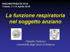 PNEUMOTRIESTE 2016 Trieste 11 13 Aprile 2016 La