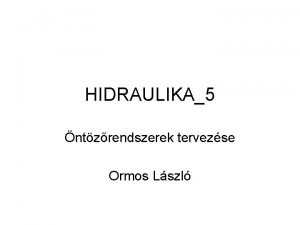 HIDRAULIKA5 ntzrendszerek tervezse Ormos Lszl Gerincvezetk A gerincvezetk