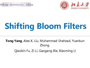 Peking University China Shifting Bloom Filters Tong Yang