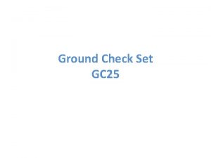 Ground Check Set GC 25 Ground Check Troubleshooting