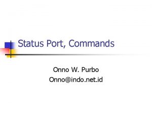 Status Port Commands Onno W Purbo Onnoindo net