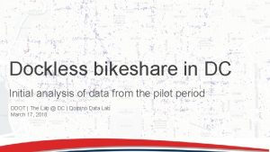 Dockless bikeshare in DC Initial analysis of data