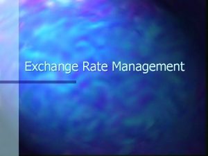 Exchange Rate Management Commitment Exchange Rate Policy can