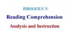 Reading Comprehension Analysis and Instruction I Reading comprehension