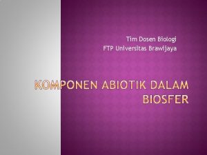 Tim Dosen Biologi FTP Universitas Brawijaya FAKTOR DALAM