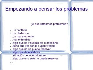 Empezando a pensar los problemas A qu llamamos