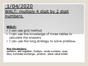 1042020 WALT multiply 4 digit by 2 digit