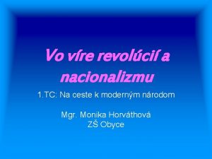 Vo víre revolúcií a nacionalizmu