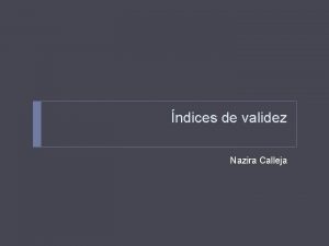 ndices de validez Nazira Calleja Tipos de validez