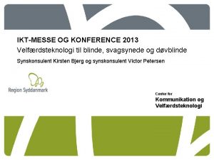 IKTMESSE OG KONFERENCE 2013 Velfrdsteknologi til blinde svagsynede