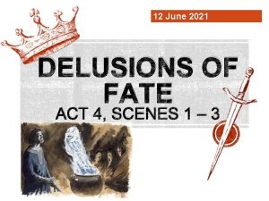 12 June 2021 DELUSIONS OF FATE ACT 4