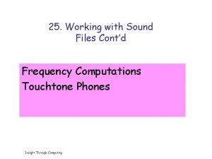 25 Working with Sound Files Contd Frequency Computations