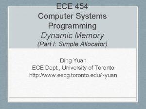 ECE 454 Computer Systems Programming Dynamic Memory Part