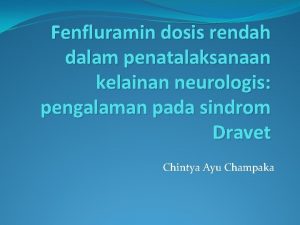 Fenfluramin dosis rendah dalam penatalaksanaan kelainan neurologis pengalaman