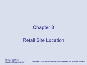 Chapter 8 Retail Site Location Mc GrawHillIrwin Retailing