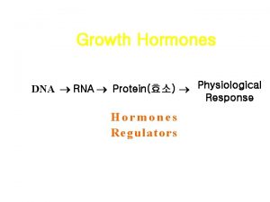 Growth Hormones DNA RNA Protein Physiological Response Hormones
