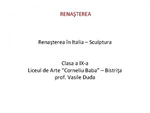 RENATEREA Renaterea n Italia Sculptura Clasa a IXa