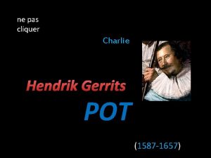 ne pas cliquer Charlie Hendrik Gerrits POT 1587