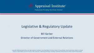 Legislative Regulatory Update Bill Garber Director of Government