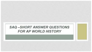 SAQ SHORT ANSWER QUESTIONS FOR AP WORLD HISTORY