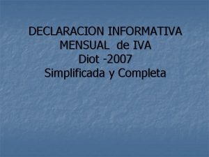 DECLARACION INFORMATIVA MENSUAL de IVA Diot 2007 Simplificada