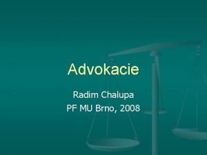 Advokacie Radim Chalupa PF MU Brno 2008 Prvn