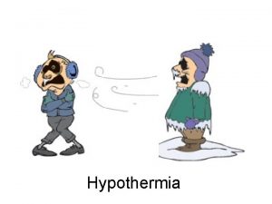 Hypothermia What is hypothermia Hypothermia occurs when the