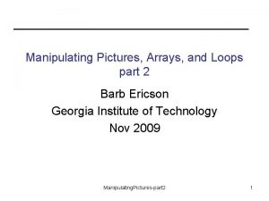 Manipulating Pictures Arrays and Loops part 2 Barb
