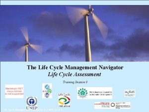 The Life Cycle Management Navigator Life Cycle Assessment