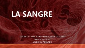 LA SANGRE DOCENTE JUAN PABLO MARULANDA VSQUEZ GRADO