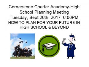 Cornerstone Charter AcademyHigh School Planning Meeting Tuesday Sept