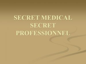 SECRET MEDICAL SECRET PROFESSIONNEL Dfinition Rgle juridique Cest