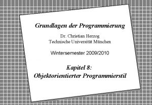 Grundlagen der Programmierung Dr Christian Herzog Technische Universitt