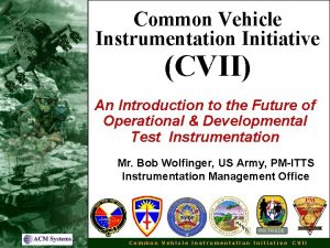 Common Vehicle Instrumentation Initiative CVII An Introduction to