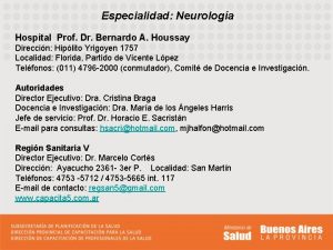 Especialidad Neurologa Hospital Prof Dr Bernardo A Houssay