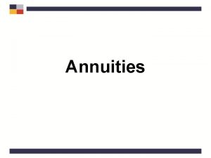 Annuities Annuity A contract between an insurance company