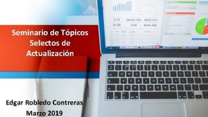 Seminario de Tpicos Selectos de Actualizacin Edgar Robledo