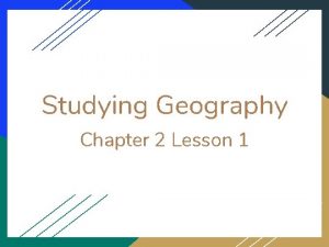 Studying Geography Chapter 2 Lesson 1 Globe vs
