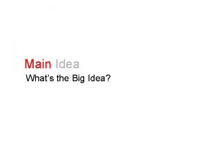 Main Idea Whats the Big Idea TOPIC Sentence