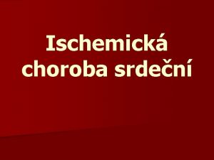 Ischemick choroba srden Charakteristika n Nedokrevnost ischmie myokardu